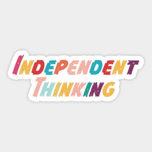 Independent Thinking motivational saying slogan Sticker